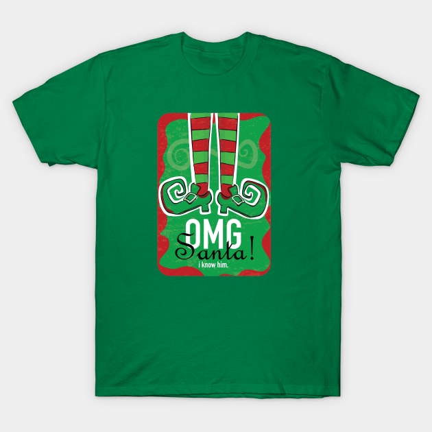 Elf: OMG, Santa! I Know Him. T-Shirt by AZTEdesigns